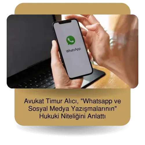 Avukatımız Timur Alıcı “Whatsapp ve Sosyal Medya Yazışmalarının” Hukuki Niteliğini Anlattı | Mükyen Hukuk